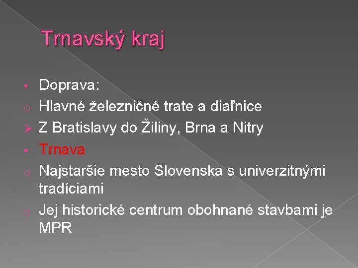 Trnavský kraj • o Ø • o o Doprava: Hlavné železničné trate a diaľnice