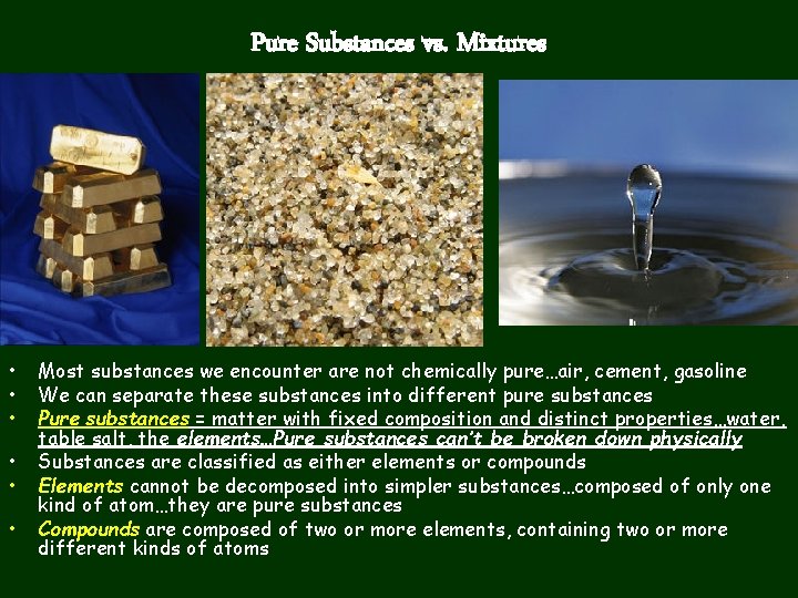 Pure Substances vs. Mixtures • • • Most substances we encounter are not chemically