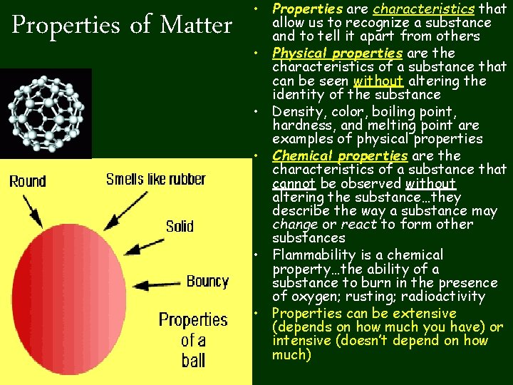 Properties of Matter • Properties are characteristics that allow us to recognize a substance