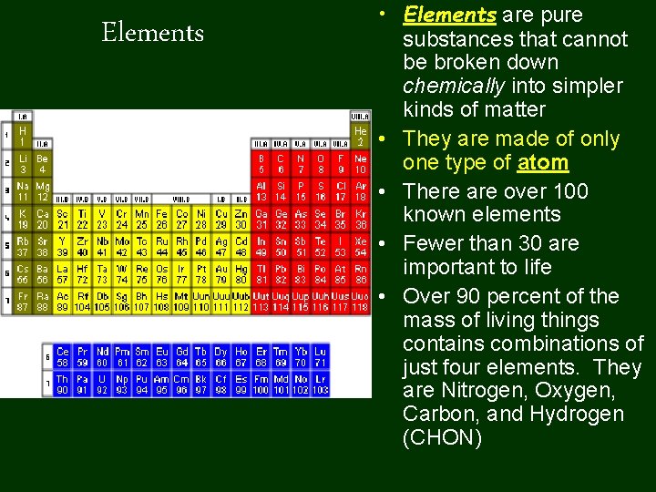 Elements • Elements are pure substances that cannot be broken down chemically into simpler