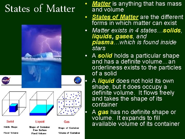 States of Matter • Matter is anything that has mass and volume • States