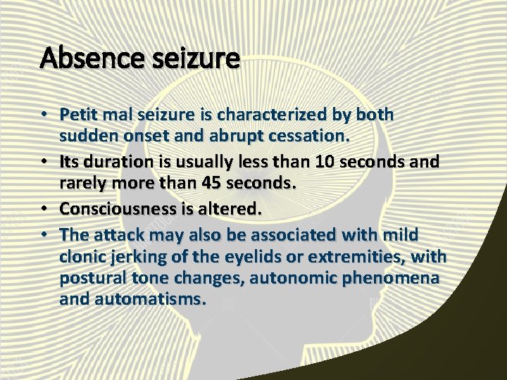 Absence seizure • Petit mal seizure is characterized by both sudden onset and abrupt