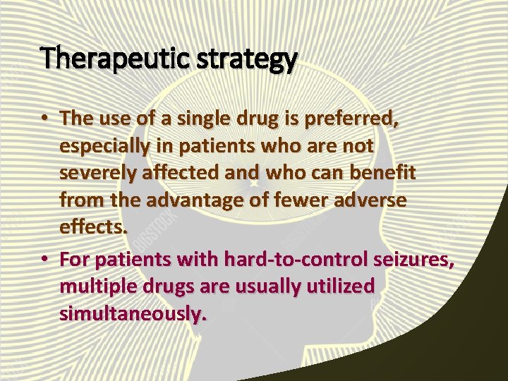 Therapeutic strategy • The use of a single drug is preferred, especially in patients