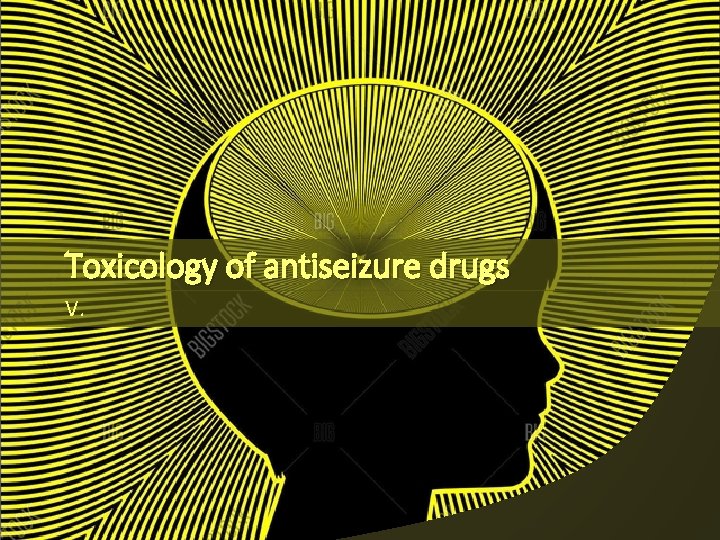 Toxicology of antiseizure drugs V. 