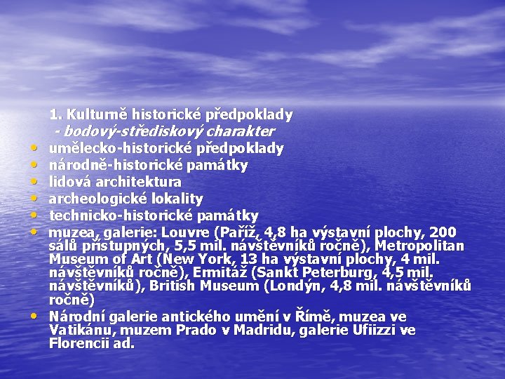 1. Kulturně historické předpoklady • • - bodový-střediskový charakter umělecko-historické předpoklady národně-historické památky lidová