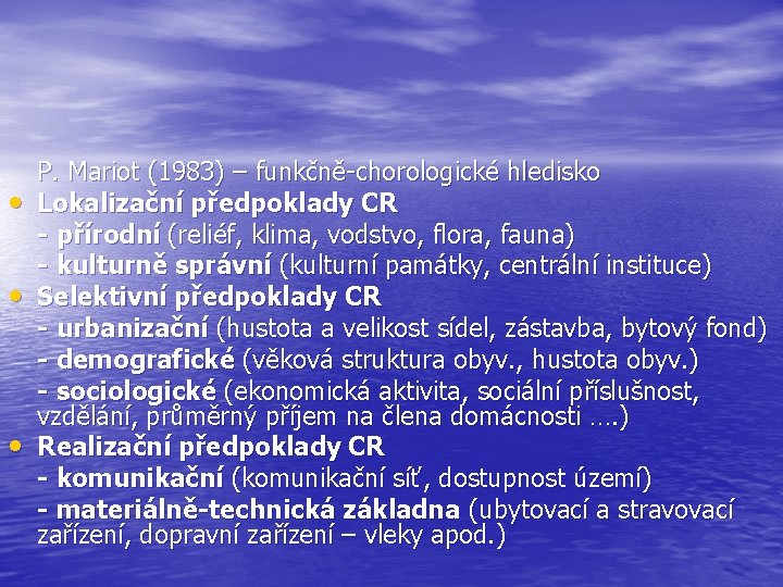  • • • P. Mariot (1983) – funkčně-chorologické hledisko Lokalizační předpoklady CR -