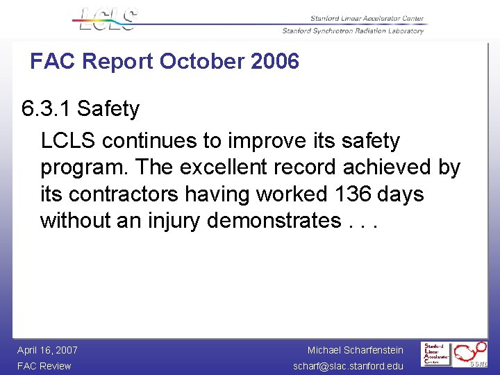 FAC Report October 2006 6. 3. 1 Safety LCLS continues to improve its safety