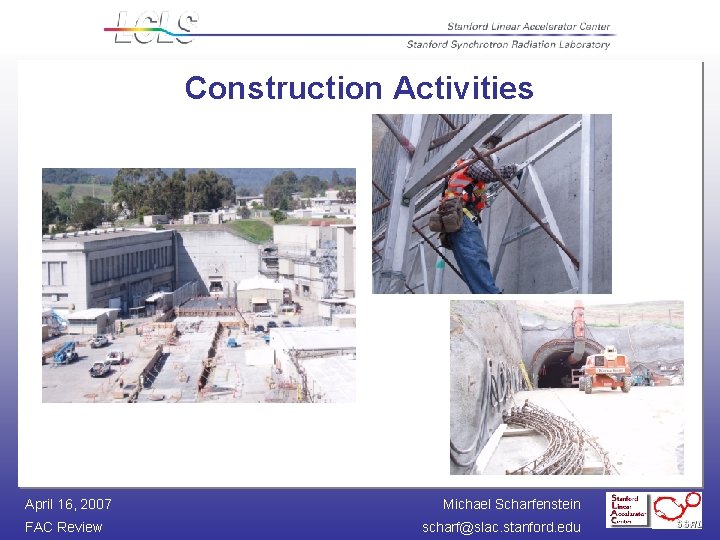 Construction Activities April 16, 2007 FAC Review Michael Scharfenstein scharf@slac. stanford. edu 