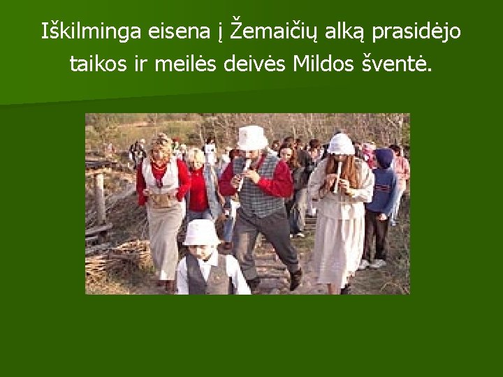 Iškilminga eisena į Žemaičių alką prasidėjo taikos ir meilės deivės Mildos šventė. 