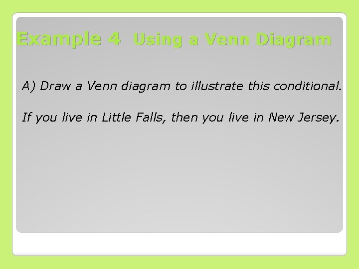 Example 4 Using a Venn Diagram A) Draw a Venn diagram to illustrate this