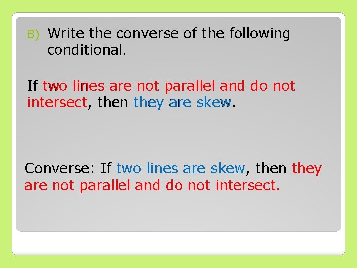 B) Write the converse of the following conditional. If two lines are not parallel