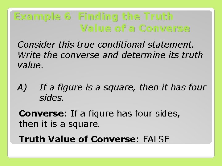 Example 6 Finding the Truth Value of a Converse Consider this true conditional statement.