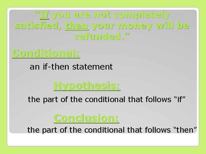 “If you are not completely satisfied, then your money will be refunded. ” Conditional: