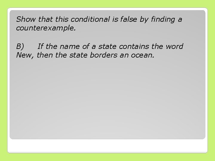 Show that this conditional is false by finding a counterexample. B) If the name