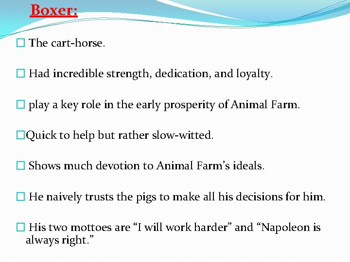 Boxer: � The cart-horse. � Had incredible strength, dedication, and loyalty. � play a Boxer: � The cart-horse. � Had incredible strength, dedication, and loyalty. � play a