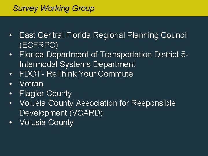 Survey Working Group • East Central Florida Regional Planning Council (ECFRPC) • Florida Department