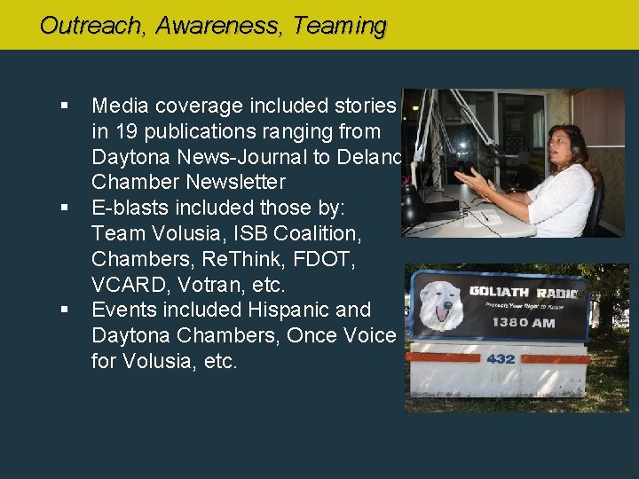 Outreach, Awareness, Teaming § § § Media coverage included stories in 19 publications ranging