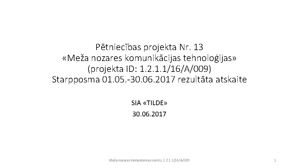 Pētniecības projekta Nr. 13 «Meža nozares komunikācijas tehnoloģijas» (projekta ID: 1. 2. 1. 1/16/A/009)