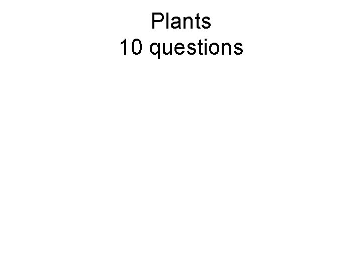 Plants 10 questions 