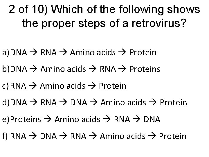 2 of 10) Which of the following shows the proper steps of a retrovirus?