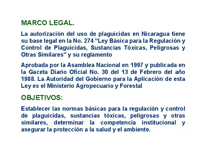 MARCO LEGAL. La autorización del uso de plaguicidas en Nicaragua tiene su base legal