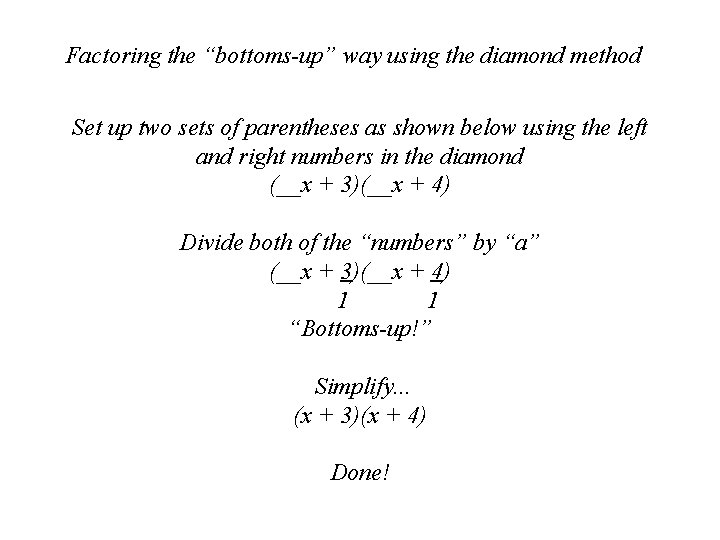Factoring the “bottoms-up” way using the diamond method Set up two sets of parentheses