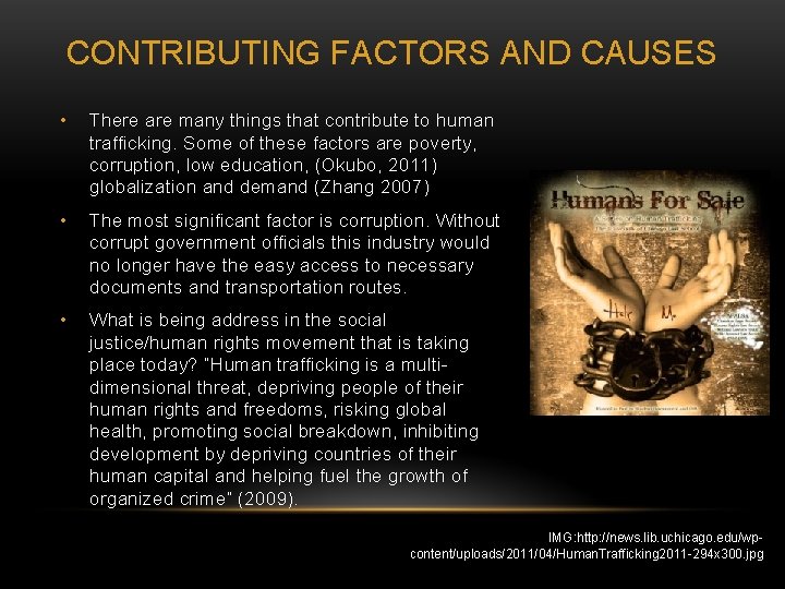 CONTRIBUTING FACTORS AND CAUSES • There are many things that contribute to human trafficking.