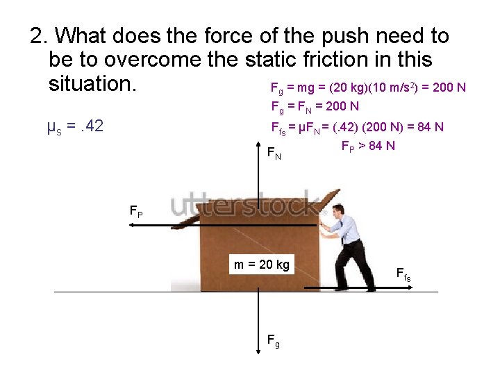 2. What does the force of the push need to be to overcome the