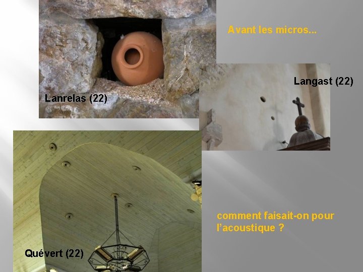 Avant les micros. . . Langast (22) Lanrelas (22) comment faisait-on pour l’acoustique ?