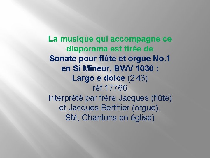 La musique qui accompagne ce diaporama est tirée de Sonate pour flûte et orgue