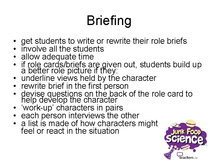 Briefing • • • get students to write or rewrite their role briefs involve