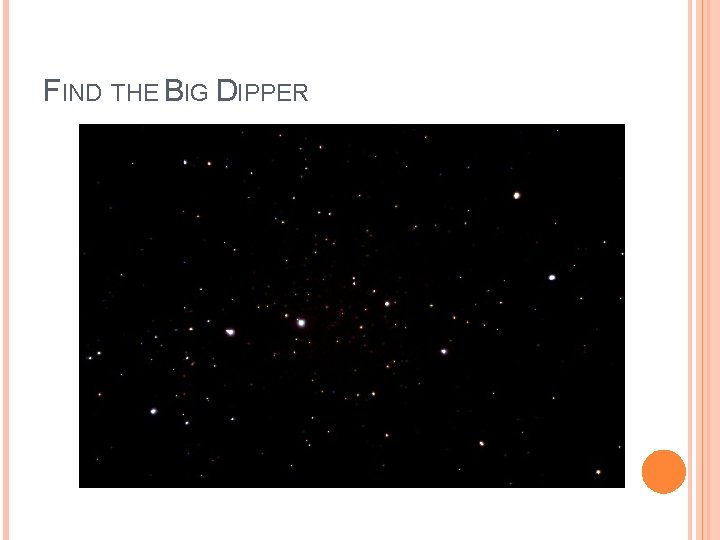 FIND THE BIG DIPPER 