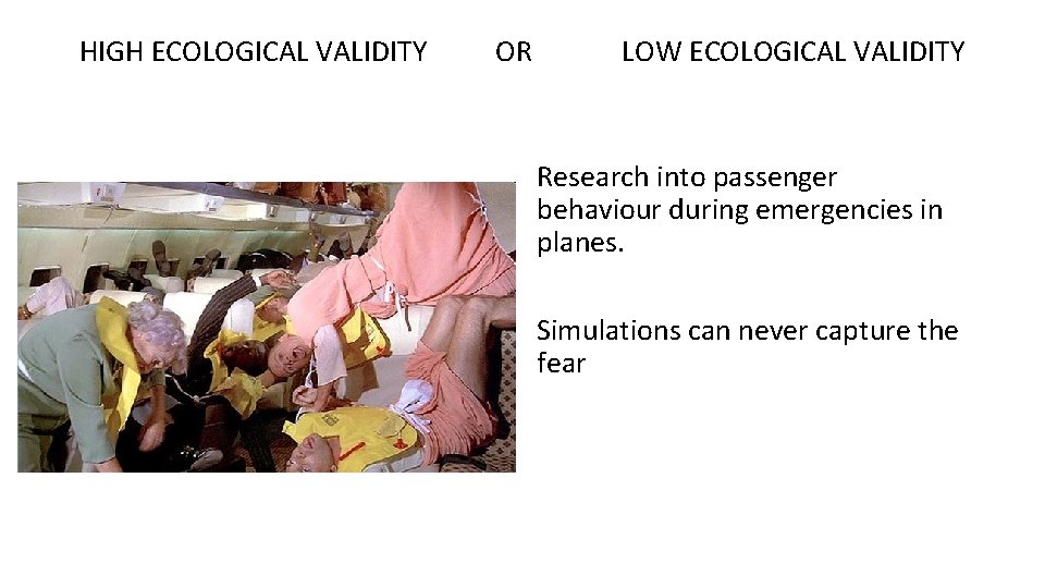 HIGH ECOLOGICAL VALIDITY OR LOW ECOLOGICAL VALIDITY Research into passenger behaviour during emergencies in