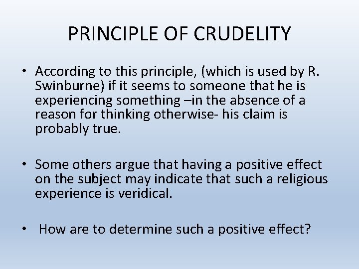 PRINCIPLE OF CRUDELITY • According to this principle, (which is used by R. Swinburne)