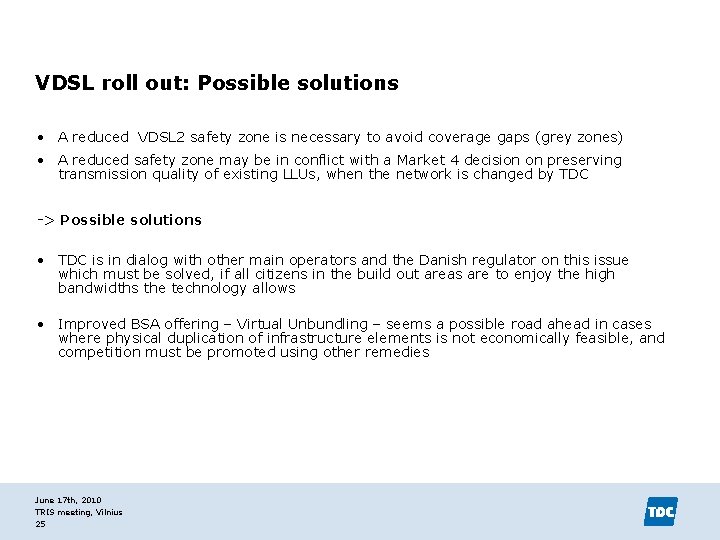 VDSL roll out: Possible solutions • A reduced VDSL 2 safety zone is necessary