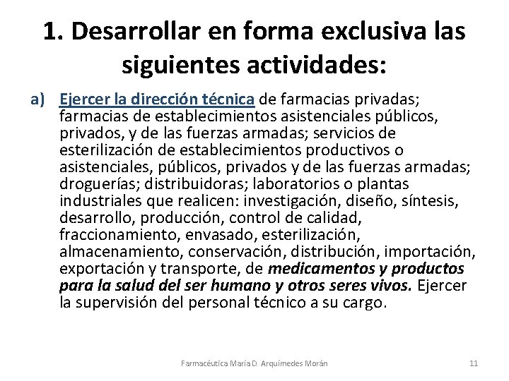 1. Desarrollar en forma exclusiva las siguientes actividades: a) Ejercer la dirección técnica de