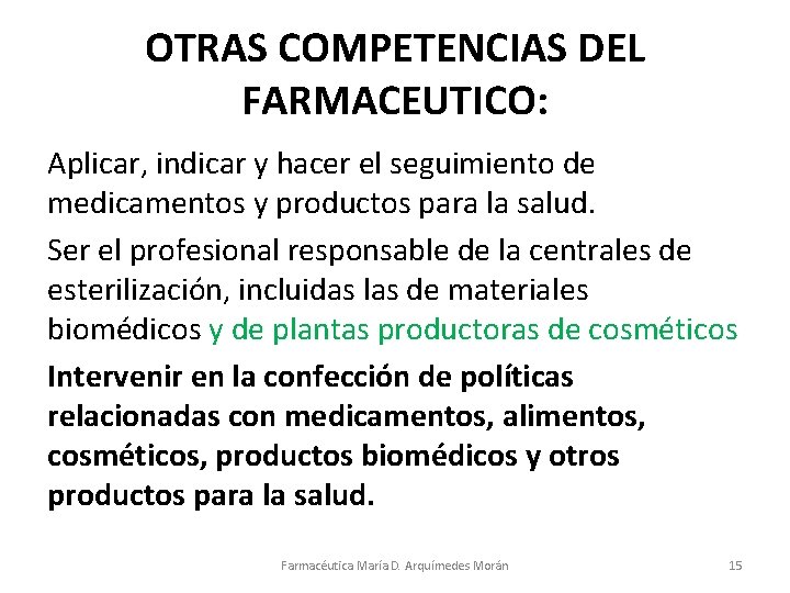 OTRAS COMPETENCIAS DEL FARMACEUTICO: Aplicar, indicar y hacer el seguimiento de medicamentos y productos