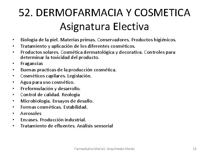 52. DERMOFARMACIA Y COSMETICA Asignatura Electiva • • • • Biología de la piel.