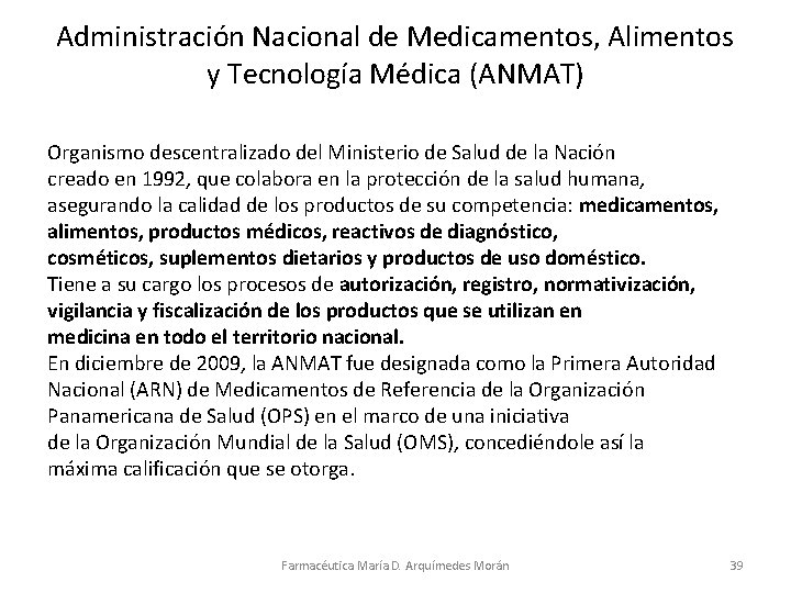 Administración Nacional de Medicamentos, Alimentos y Tecnología Médica (ANMAT) Organismo descentralizado del Ministerio de