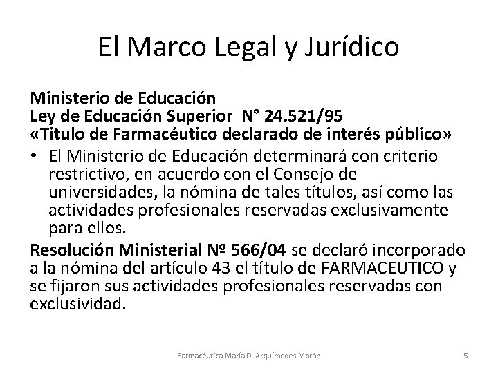 El Marco Legal y Jurídico Ministerio de Educación Ley de Educación Superior N° 24.