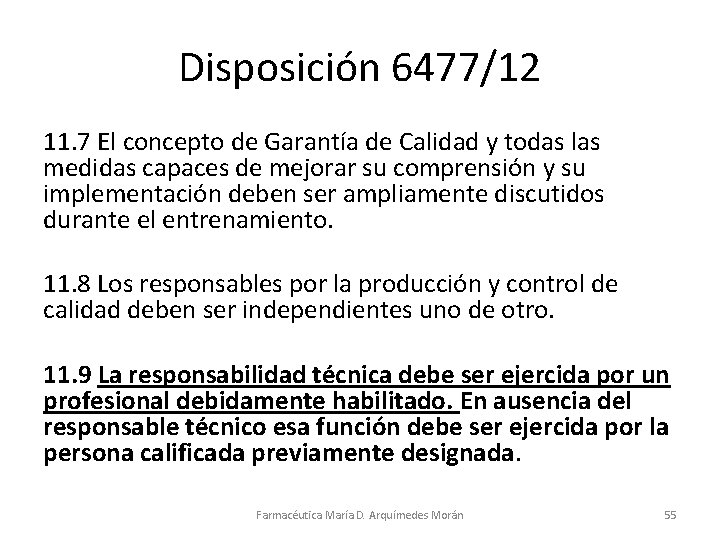 Disposición 6477/12 11. 7 El concepto de Garantía de Calidad y todas las medidas