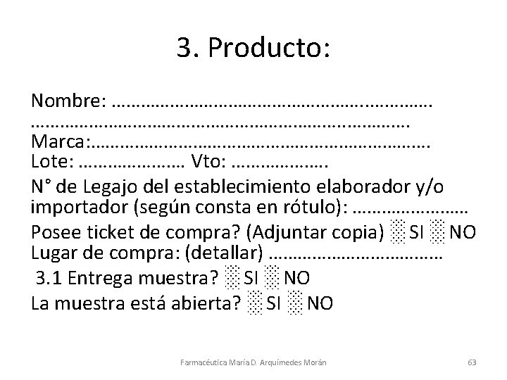 3. Producto: Nombre: ………………………. . …………………………………. Marca: ………………………………. Lote: …………………. Vto: ………………. . N°