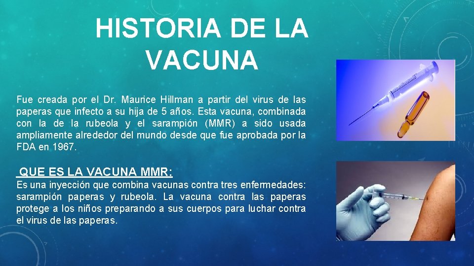 HISTORIA DE LA VACUNA Fue creada por el Dr. Maurice Hillman a partir del