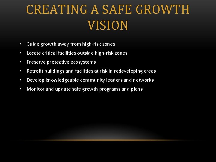 CREATING A SAFE GROWTH VISION • Guide growth away from high-risk zones • Locate