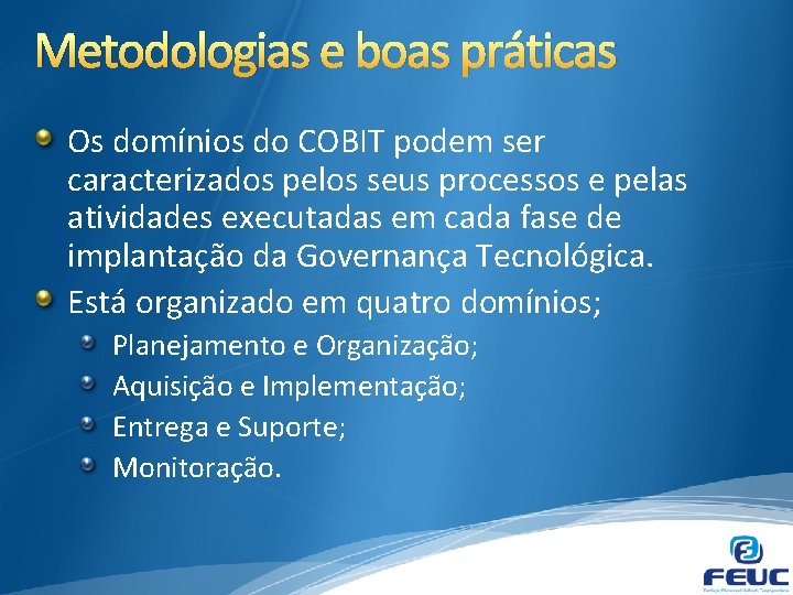 Metodologias e boas práticas Os domínios do COBIT podem ser caracterizados pelos seus processos