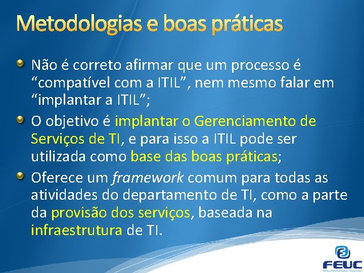 Metodologias e boas práticas Não é correto afirmar que um processo é “compatível com