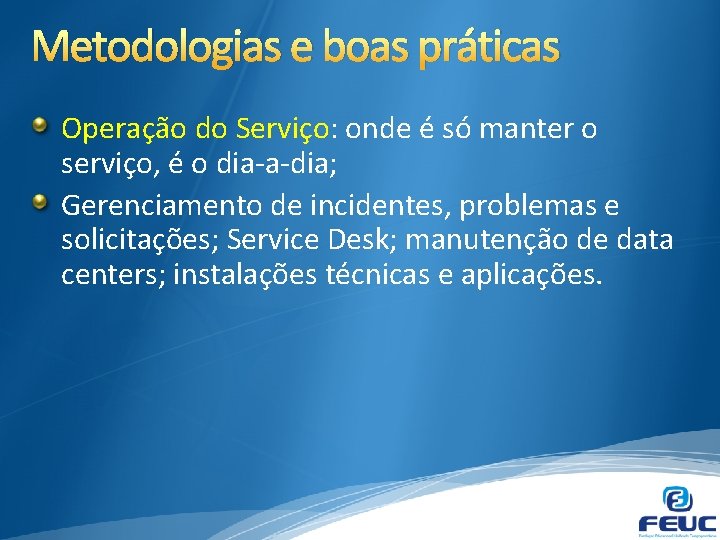 Metodologias e boas práticas Operação do Serviço: onde é só manter o serviço, é