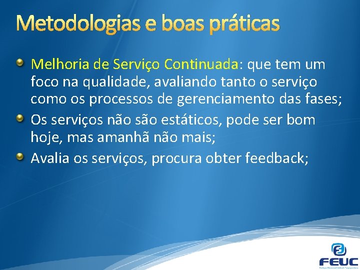 Metodologias e boas práticas Melhoria de Serviço Continuada: que tem um foco na qualidade,