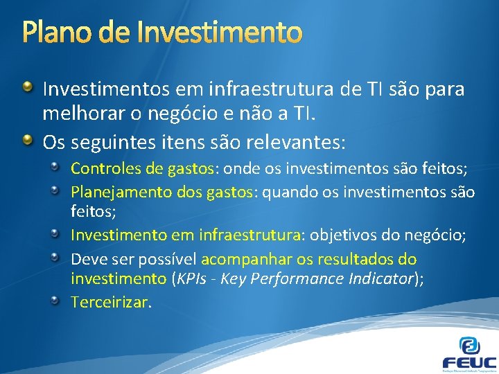 Plano de Investimentos em infraestrutura de TI são para melhorar o negócio e não