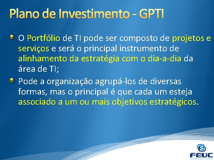 Plano de Investimento - GPTI O Portfólio de TI pode ser composto de projetos